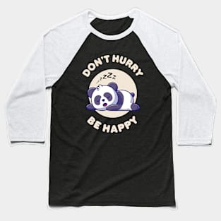 Don't hurry be happy - cute & funny panda pun Baseball T-Shirt